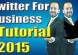 Twitter for Business Tutorial 2015